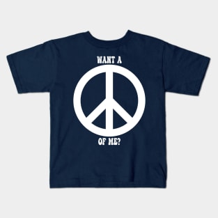 Want a Peace of Me? Kids T-Shirt